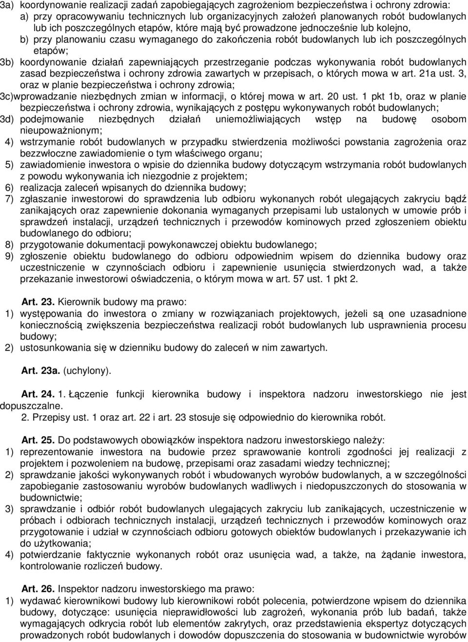 działań zapewniających przestrzeganie podczas wykonywania robót budowlanych zasad bezpieczeństwa i ochrony zdrowia zawartych w przepisach, o których mowa w art. 21a ust.