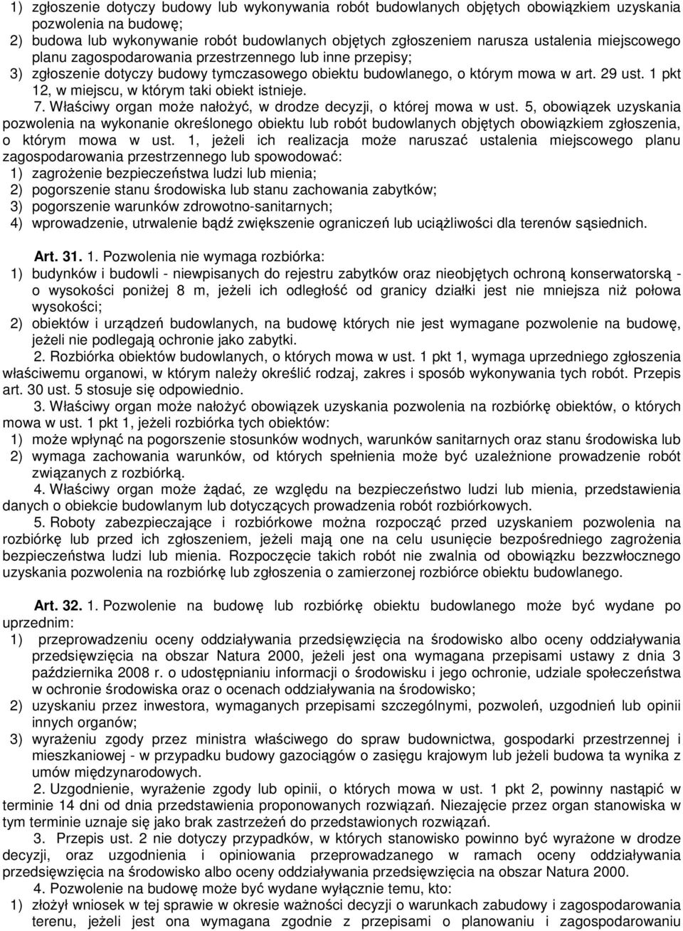 1 pkt 12, w miejscu, w którym taki obiekt istnieje. 7. Właściwy organ moŝe nałoŝyć, w drodze decyzji, o której mowa w ust.