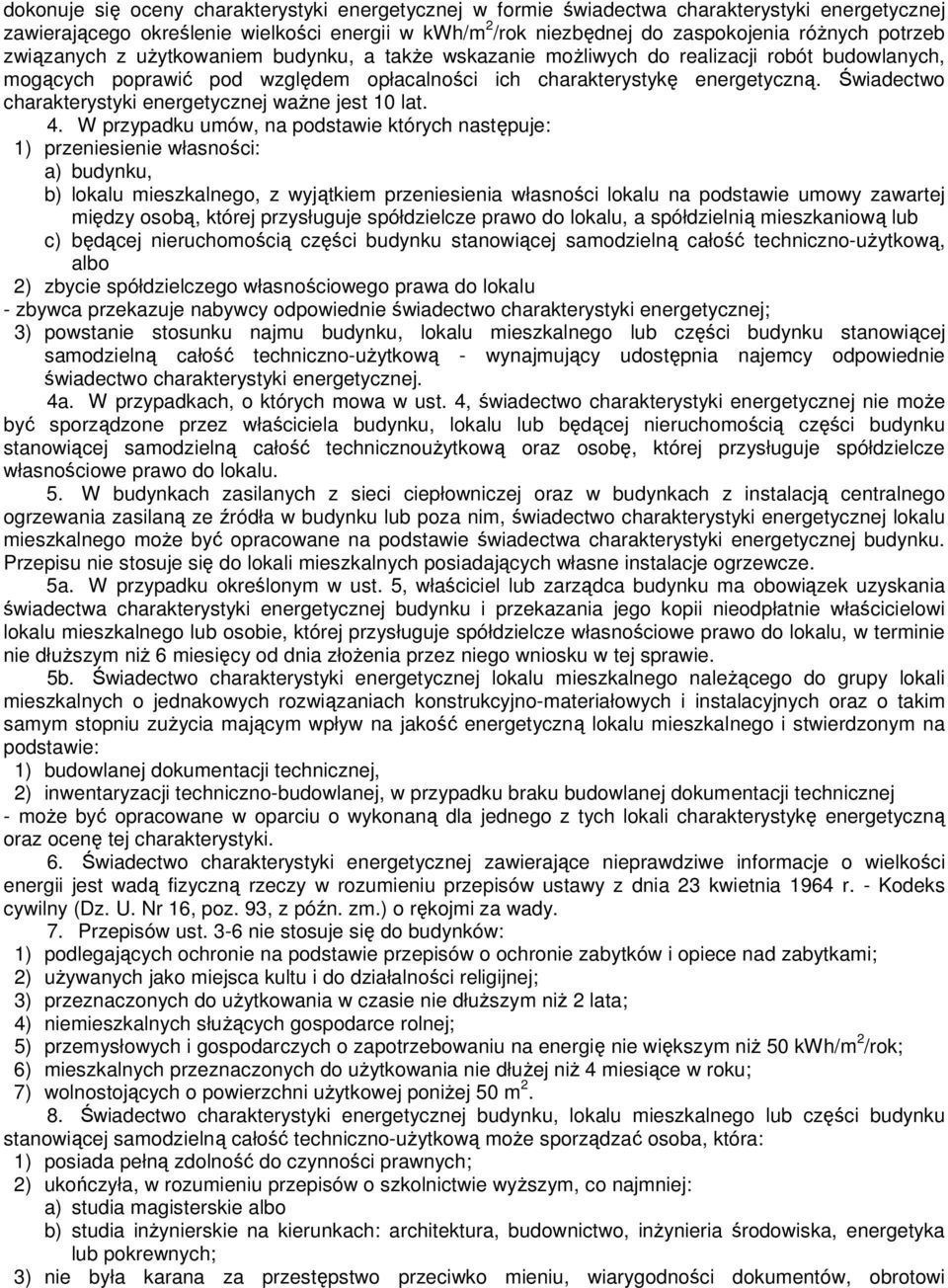 Świadectwo charakterystyki energetycznej waŝne jest 10 lat. 4.