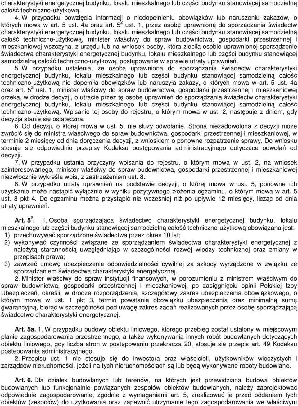 1, przez osobę uprawnioną do sporządzania świadectw charakterystyki energetycznej budynku, lokalu mieszkalnego lub części budynku stanowiącej samodzielną całość techniczno-uŝytkową, minister właściwy