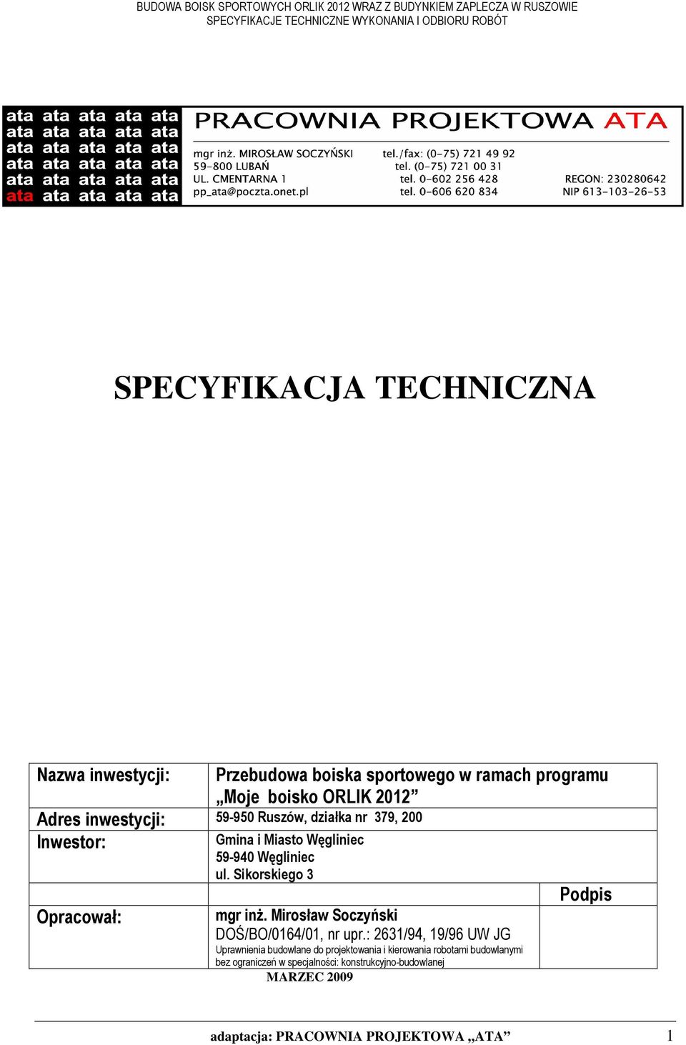 Sikorskiego 3 mgr inŝ. Mirosław Soczyński DOŚ/BO/0164/01, nr upr.