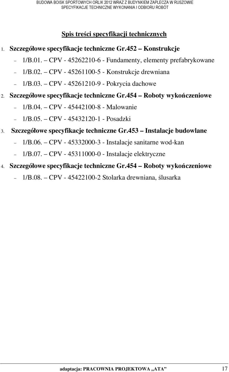 CPV - 45442100-8 - Malowanie 1/B.05. CPV - 45432120-1 - Posadzki 3. Szczegółowe specyfikacje techniczne Gr.453 Instalacje budowlane 1/B.06.