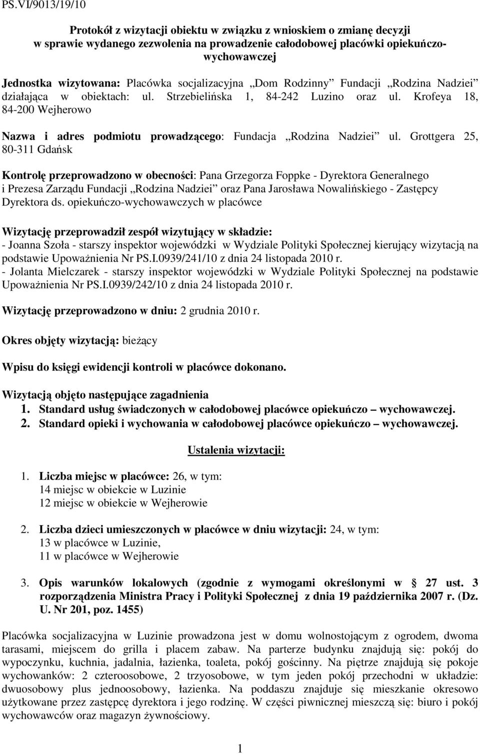 Krofeya 18, 84-200 Wejherowo Nazwa i adres podmiotu prowadzącego: Fundacja Rodzina Nadziei ul.