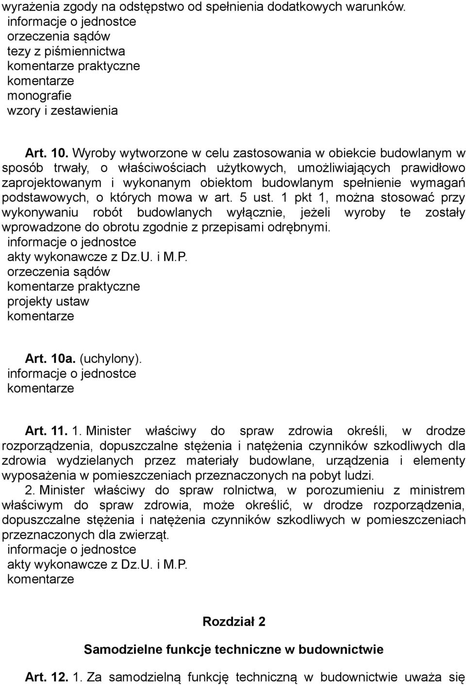 podstawowych, o których mowa w art. 5 ust. 1 pkt 1, można stosować przy wykonywaniu robót budowlanych wyłącznie, jeżeli wyroby te zostały wprowadzone do obrotu zgodnie z przepisami odrębnymi.