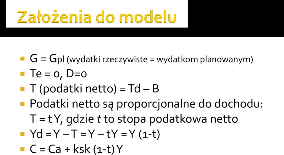 proporcjonalne do dochodu: T = t Y, gdzie t to stopa