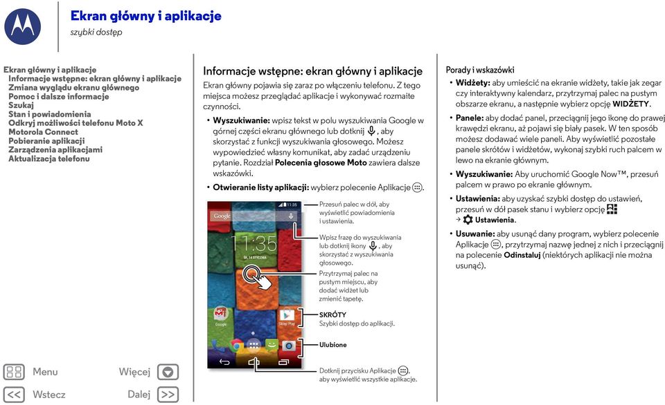 włączeniu telefonu. Z tego miejsca możesz przeglądać aplikacje i wykonywać rozmaite czynności.