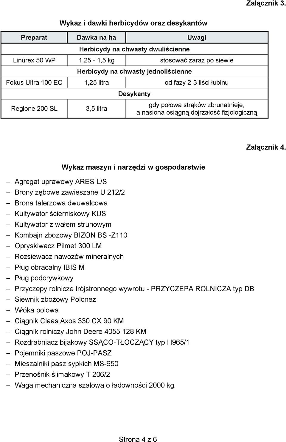 100 EC 1,25 litra od fazy 2-3 li ci ubinu Reglone 200 SL 3,5 litra Desykanty gdy po owa str ków zbrunatnieje, a nasiona osi gn dojrza o fizjologiczn Za cznik 4.