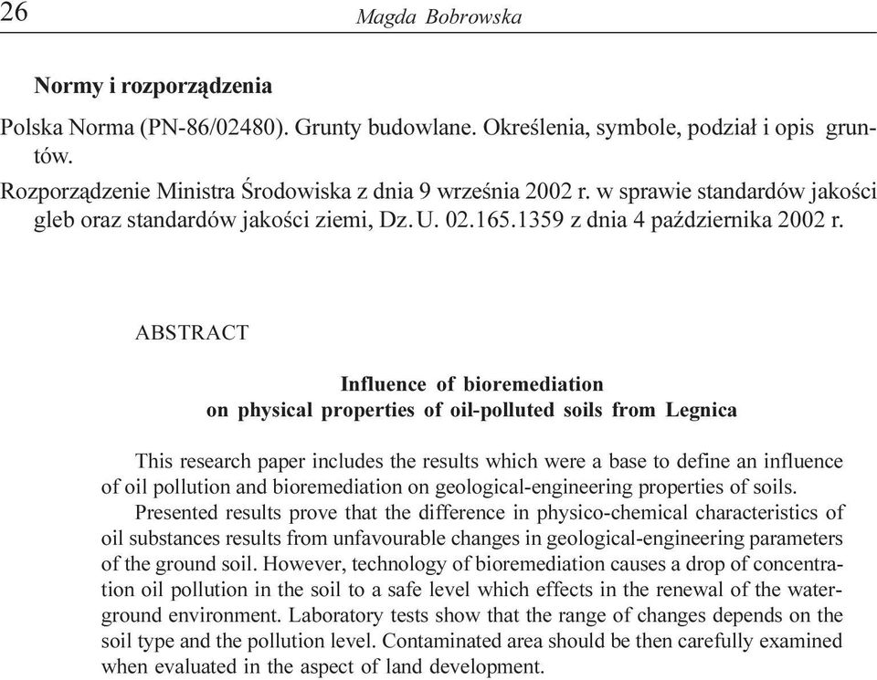 ABSTRACT Influence of bioremediation on physical properties of oil-polluted soils from Legnica This research paper includes the results which were a base to define an influence of oil pollution and