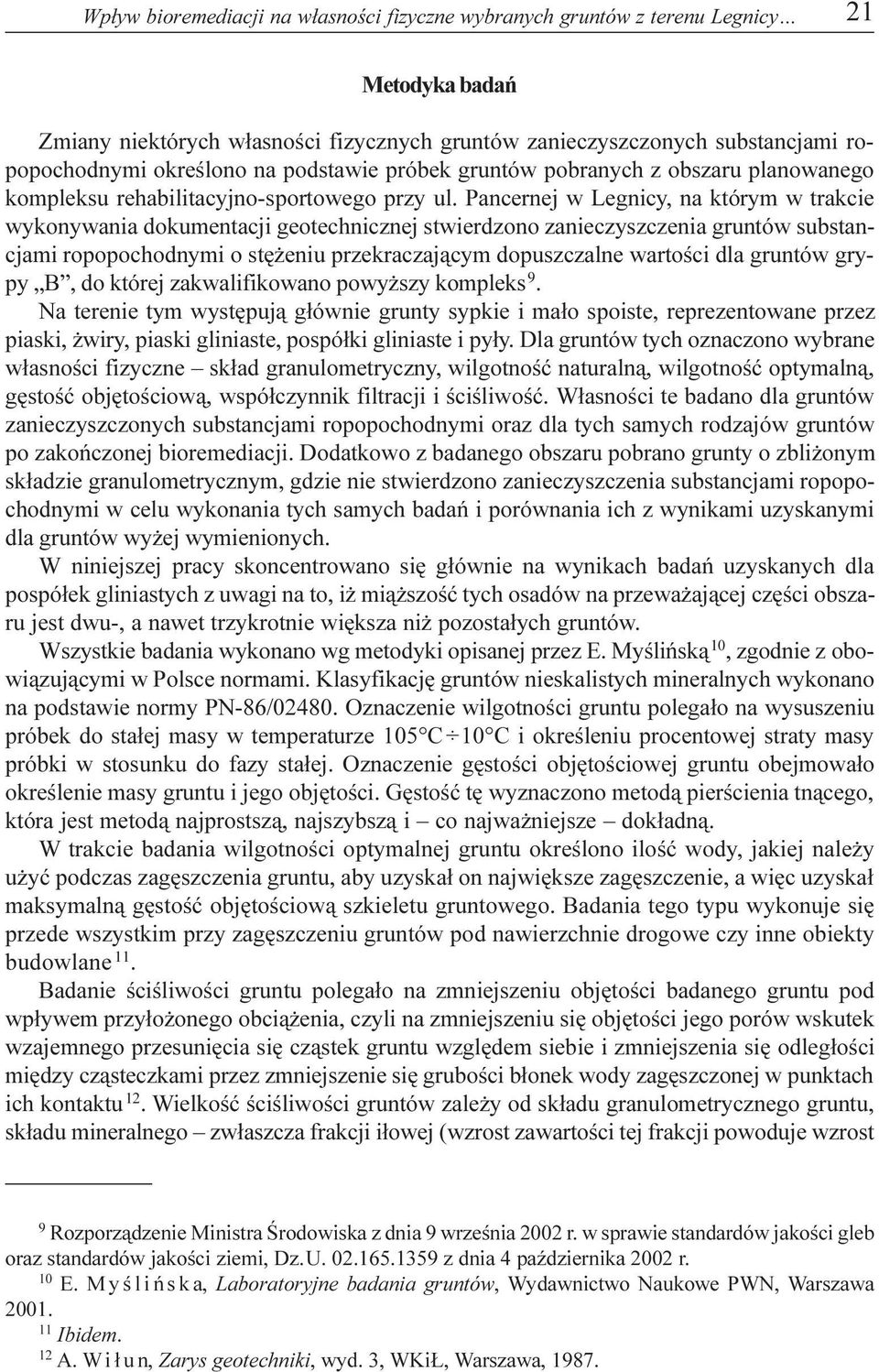 Pancernej w Legnicy, na którym w trakcie wykonywania dokumentacji geotechnicznej stwierdzono zanieczyszczenia gruntów substancjami ropopochodnymi o stê eniu przekraczaj¹cym dopuszczalne wartoœci dla