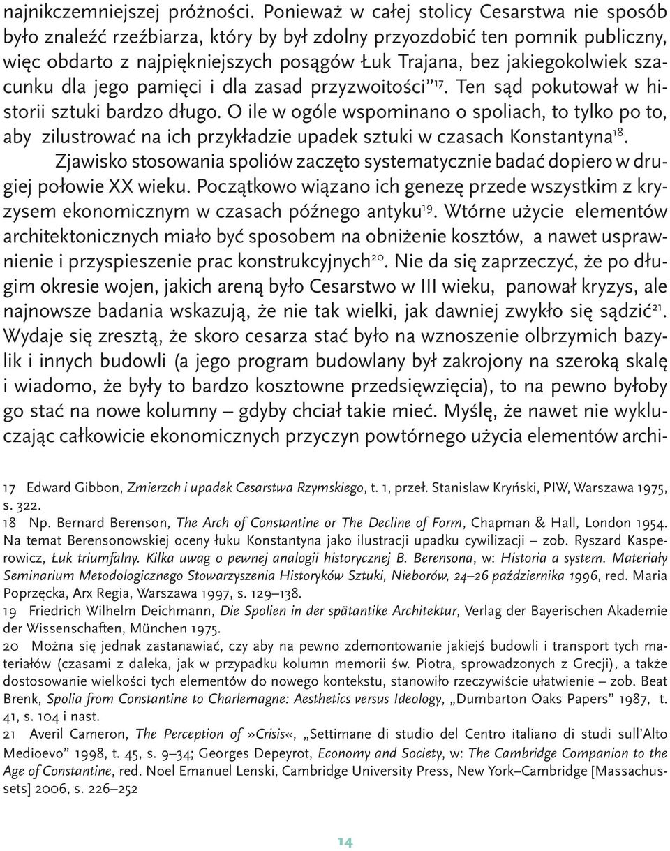 szacunku dla jego pamięci i dla zasad przyzwoitości 17. Ten sąd pokutował w historii sztuki bardzo długo.