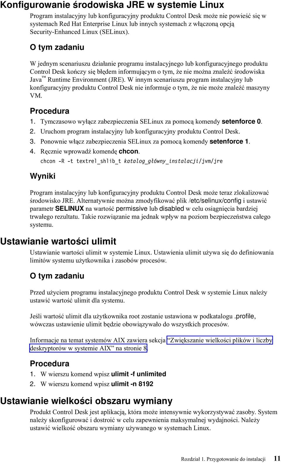 O tym zadaniu W jednym scenariuszu działanie programu instalacyjnego lub konfiguracyjnego produktu Control Desk kończy się błędem informującym o tym, że nie można znaleźć środowiska Jaa Runtime