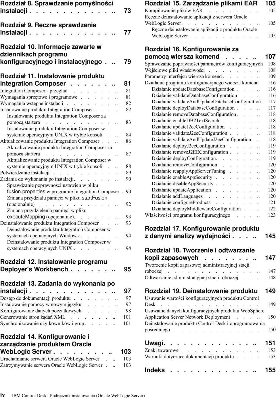 ....... 81 Wymagania sprzętowe i programowe....... 81 Wymagania wstępne instalacji......... 82 Instalowanie produktu Integration Composer.