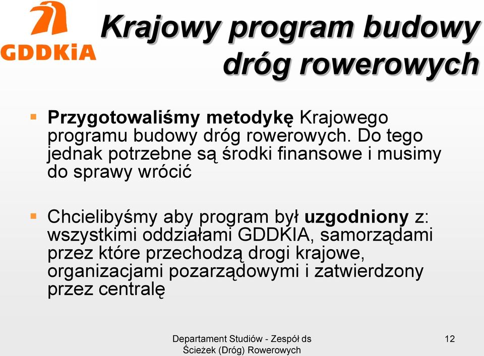 Do tego jednak potrzebne są środki finansowe i musimy do sprawy wrócić Chcielibyśmy aby