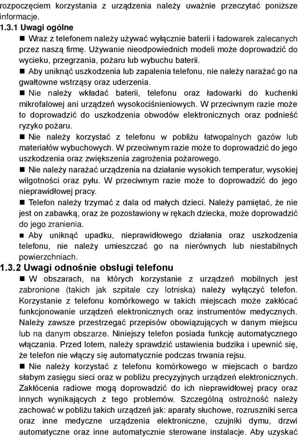 Aby uniknąć uszkodzenia lub zapalenia telefonu, nie należy narażać go na gwałtowne wstrząsy oraz uderzenia.