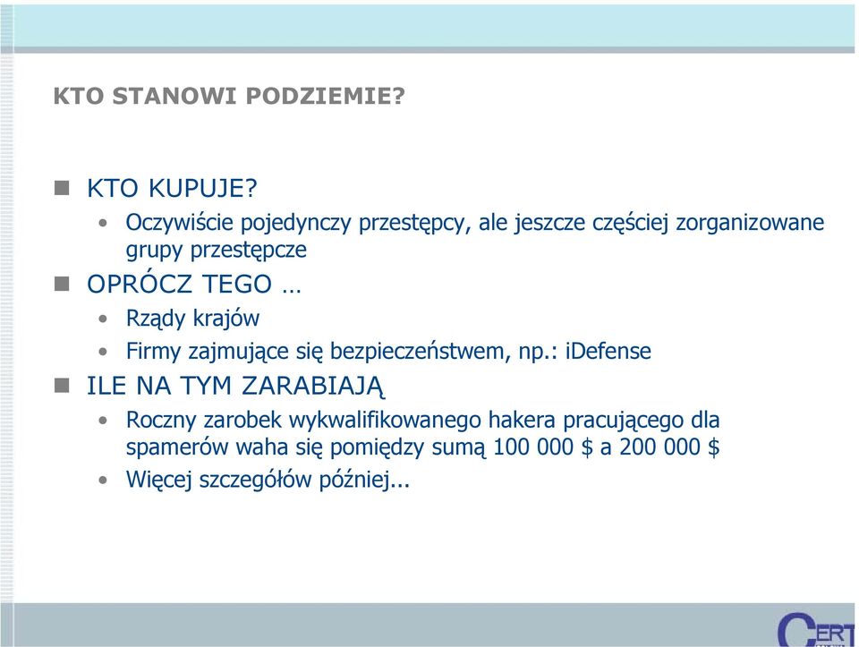 OPRÓCZ TEGO Rządy krajów Firmy zajmujące się bezpieczeństwem, np.