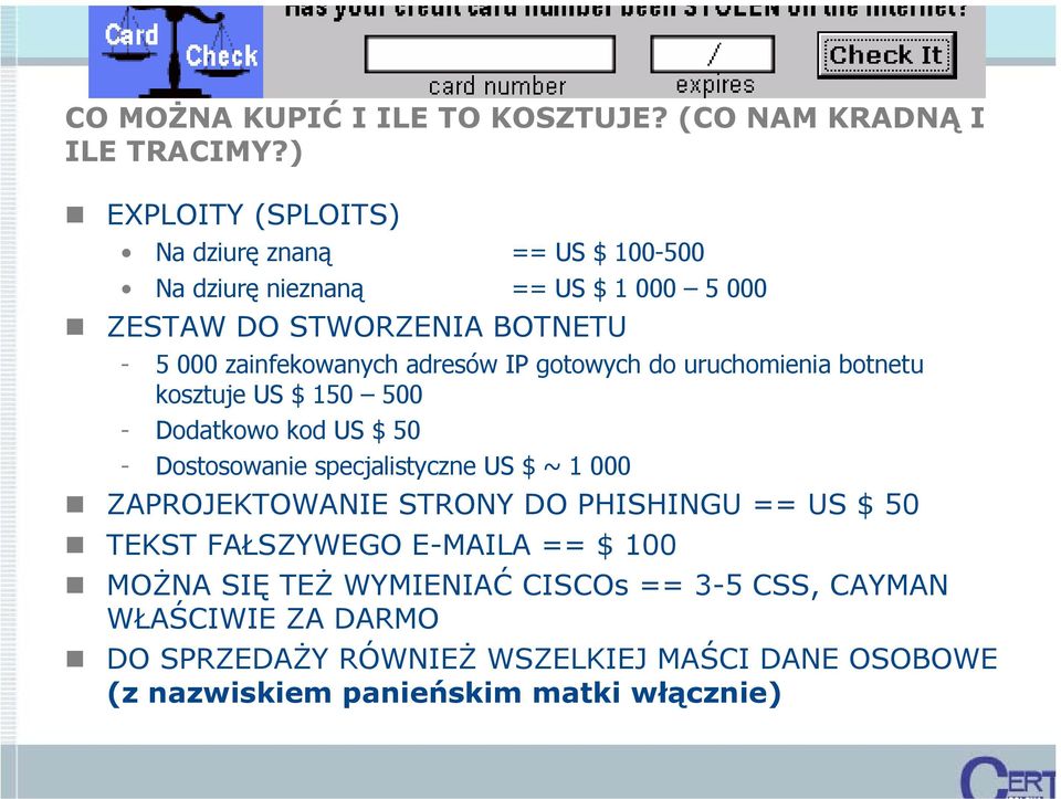 adresów IP gotowych do uruchomienia botnetu kosztuje US $ 150 500 - Dodatkowo kod US $ 50 - Dostosowanie specjalistyczne US $ ~ 1 000