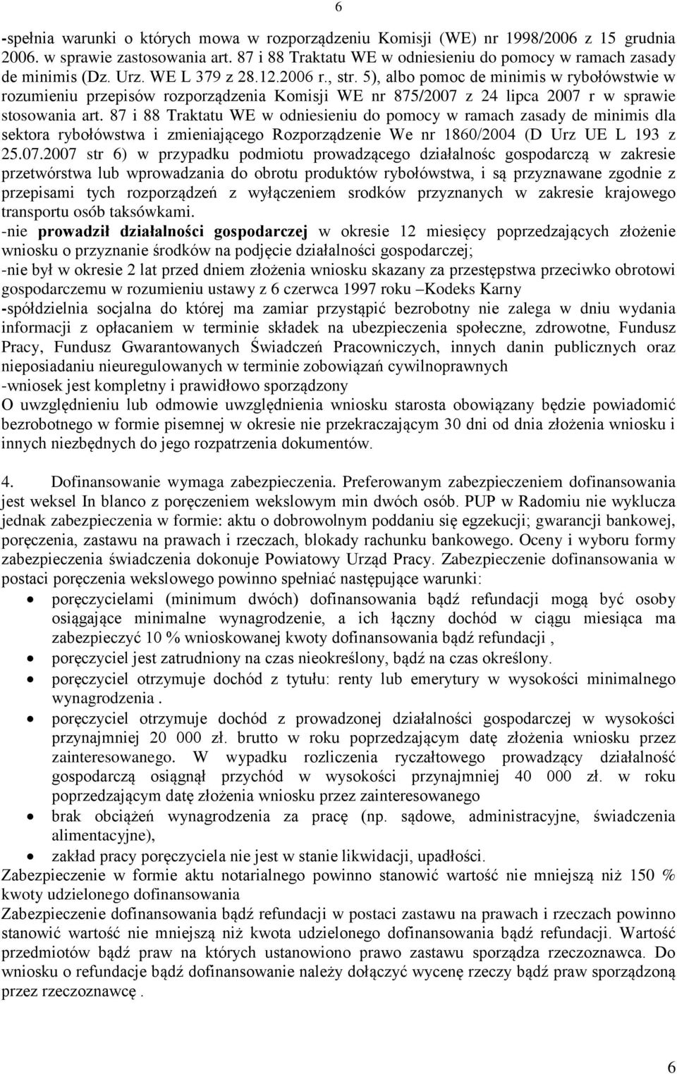 87 i 88 Traktatu WE w odniesieniu do pomocy w ramach zasady de minimis dla sektora rybołówstwa i zmieniającego Rozporządzenie We nr 1860/2004 (D Urz UE L 193 z 25.07.