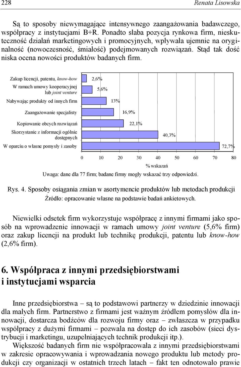 Stąd tak dość niska ocena nowości produktów badanych firm.