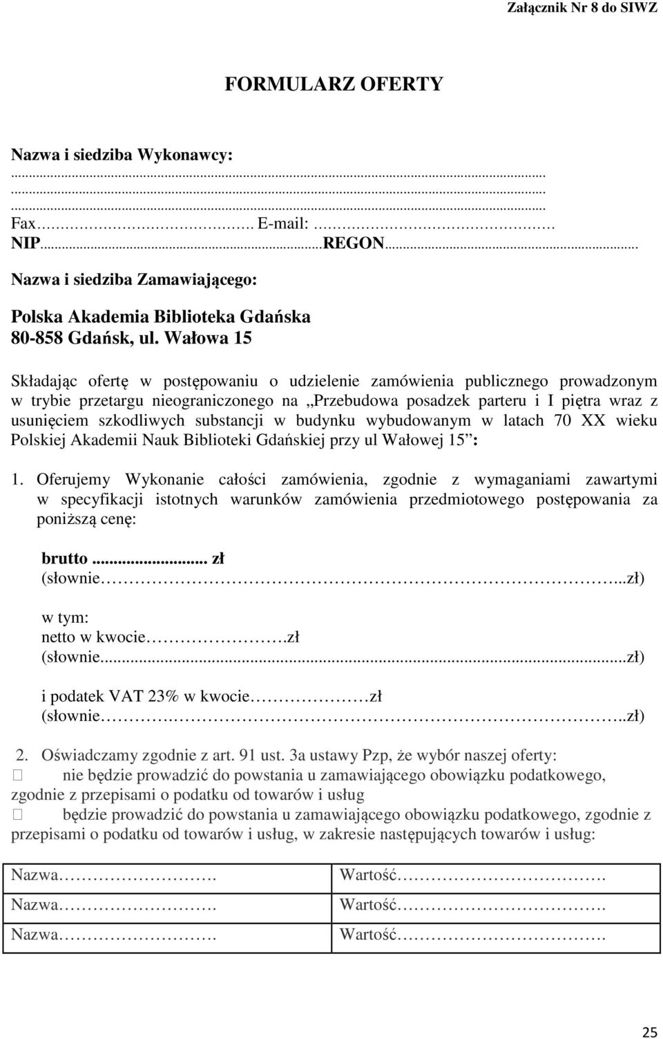 substancji w budynku wybudowanym w latach 70 XX wieku Polskiej Akademii Nauk Biblioteki Gdańskiej przy ul Wałowej 15 : 1.