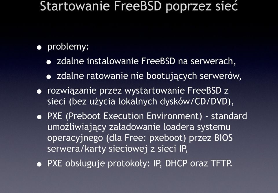 dysków/cd/dvd), PXE (Preboot Execution Environment) - standard umożliwiający załadowanie loadera systemu