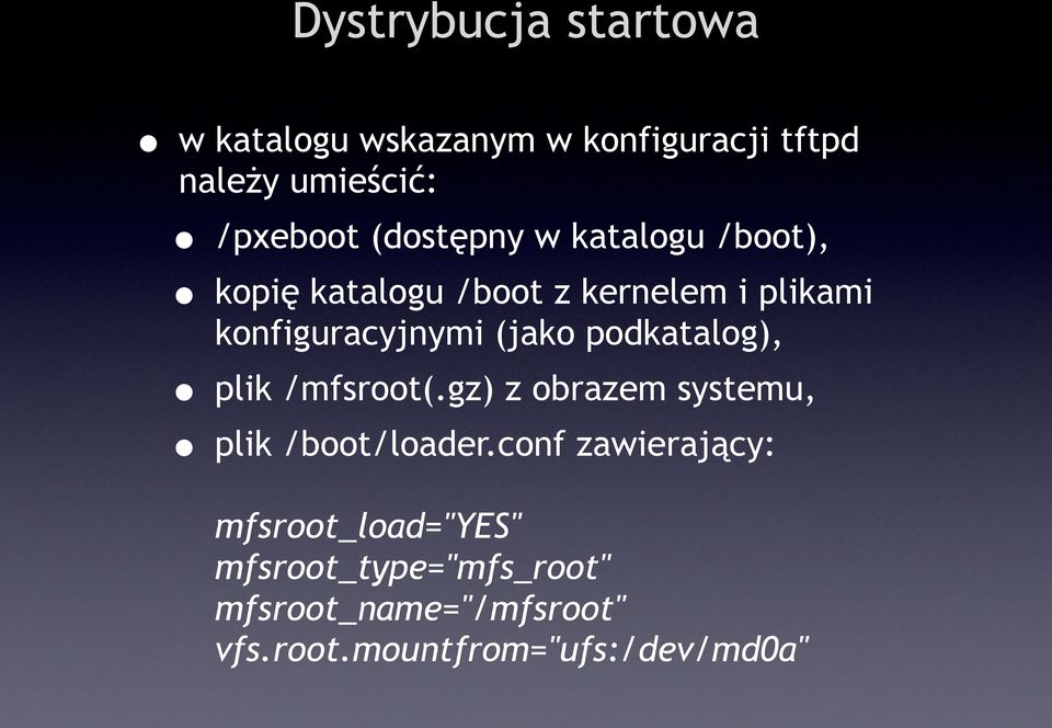 (jako podkatalog), plik /mfsroot(.gz) z obrazem systemu, plik /boot/loader.