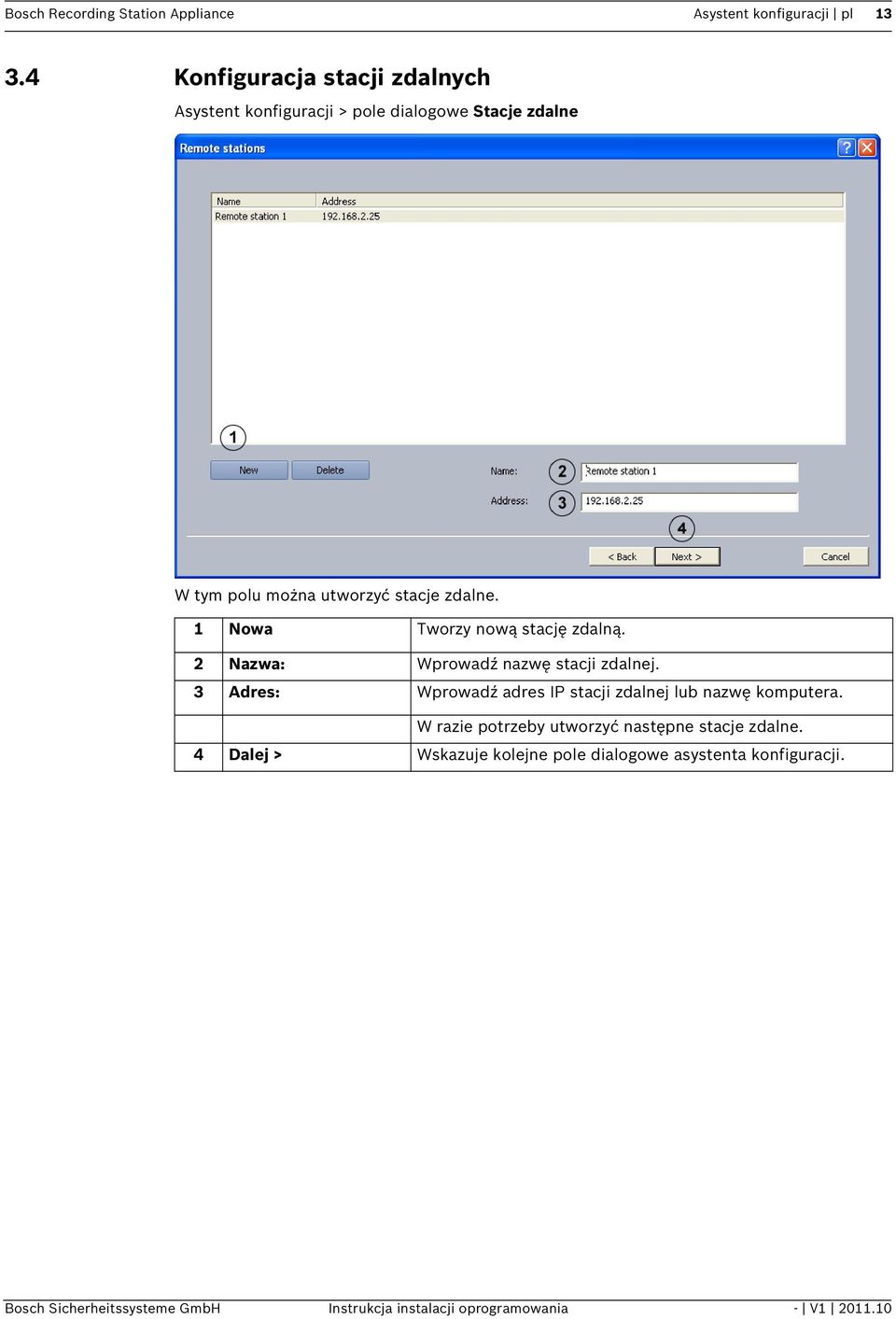 1 Nowa Tworzy nową stację zdalną. 2 Nazwa: Wprowadź nazwę stacji zdalnej.