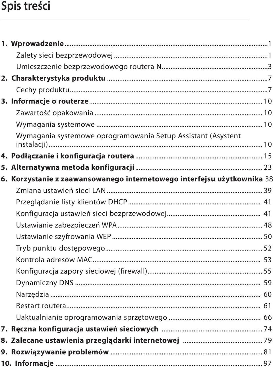 Alternatywna metoda konfiguracji... 23 6. Korzystanie z zaawansowanego internetowego interfejsu użytkownika.3 8 Zmiana ustawień sieci LAN... 39 Przeglądanie listy klientów DHCP.