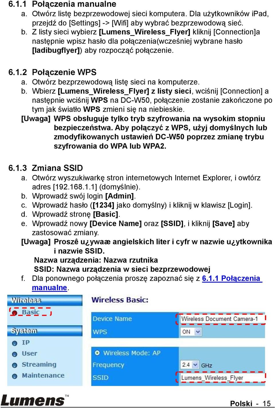 zprzewodową sieć. b. Z listy sieci wybierz [Lumens_Wireless_Flyer] kliknij [Connection]a następnie wpisz hasło dla połączenia(wcześniej wybrane hasło [ladibugflyer]) aby rozpocząć połączenie. 6.1.