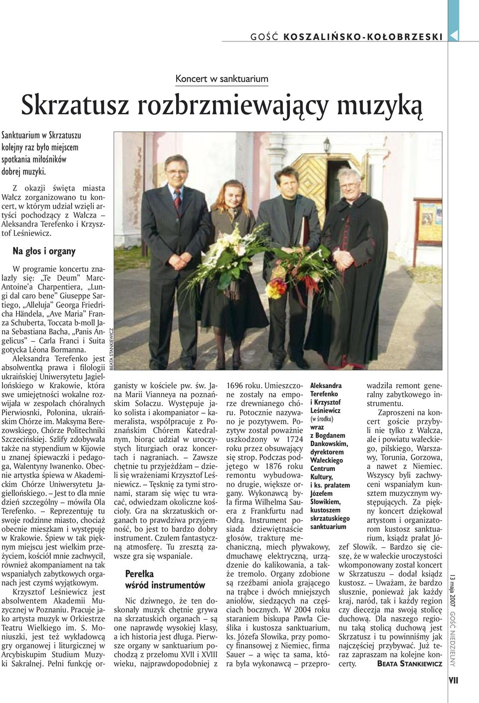 Na głos i organy W programie koncertu znalazły się: Te Deum Marc- Antoine a Charpentiera, Lungi dal caro bene Giuseppe Sartiego, Alleluja Georga Friedricha Händela, Ave Maria Franza Schuberta,