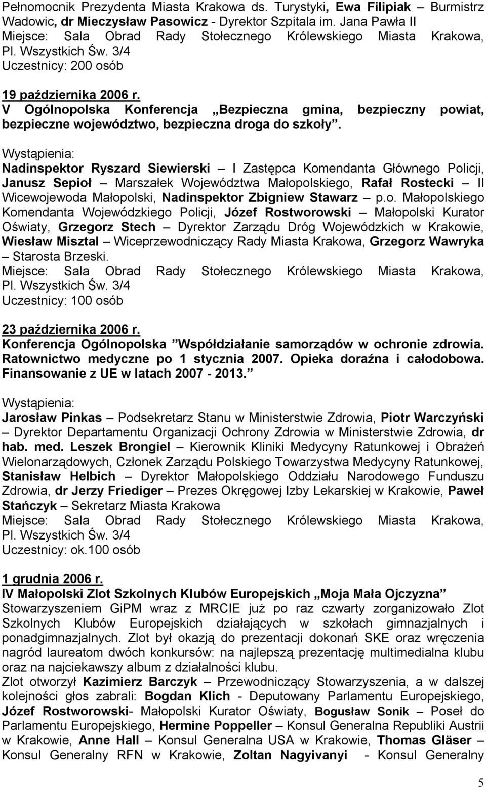 V Ogólnopolska Konferencja Bezpieczna gmina, bezpieczny powiat, bezpieczne województwo, bezpieczna droga do szkoły.