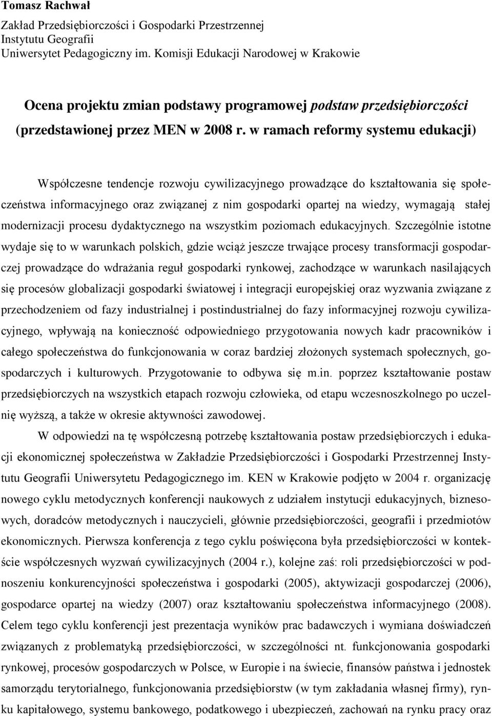 w ramach reformy systemu edukacji) Współczesne tendencje rozwoju cywilizacyjnego prowadzące do kształtowania się społeczeństwa informacyjnego oraz związanej z nim gospodarki opartej na wiedzy,