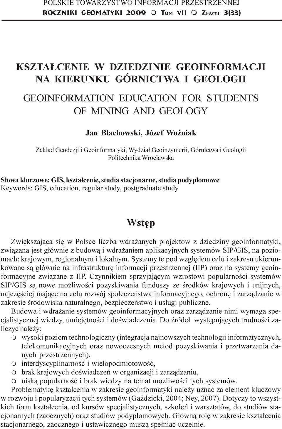 Górnictwa i Geologii Politechnika Wroc³awska S³owa kluczowe: GIS, kszta³cenie, studia stacjonarne, studia podyplomowe Keywords: GIS, education, regular study, postgraduate study Wstêp Zwiêkszaj¹ca