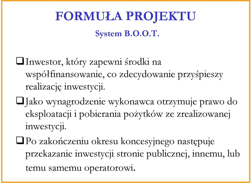 Inwestor, który zapewni środki na współfinansowanie, co zdecydowanie przyśpieszy realizację