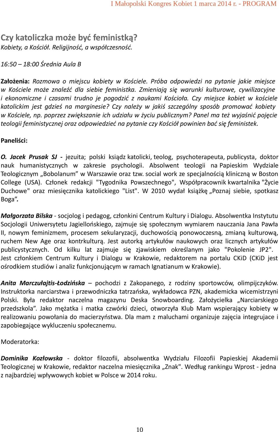 Czy miejsce kobiet w kościele katolickim jest gdzieś na marginesie? Czy należy w jakiś szczególny sposób promować kobiety w Kościele, np. poprzez zwiększanie ich udziału w życiu publicznym?