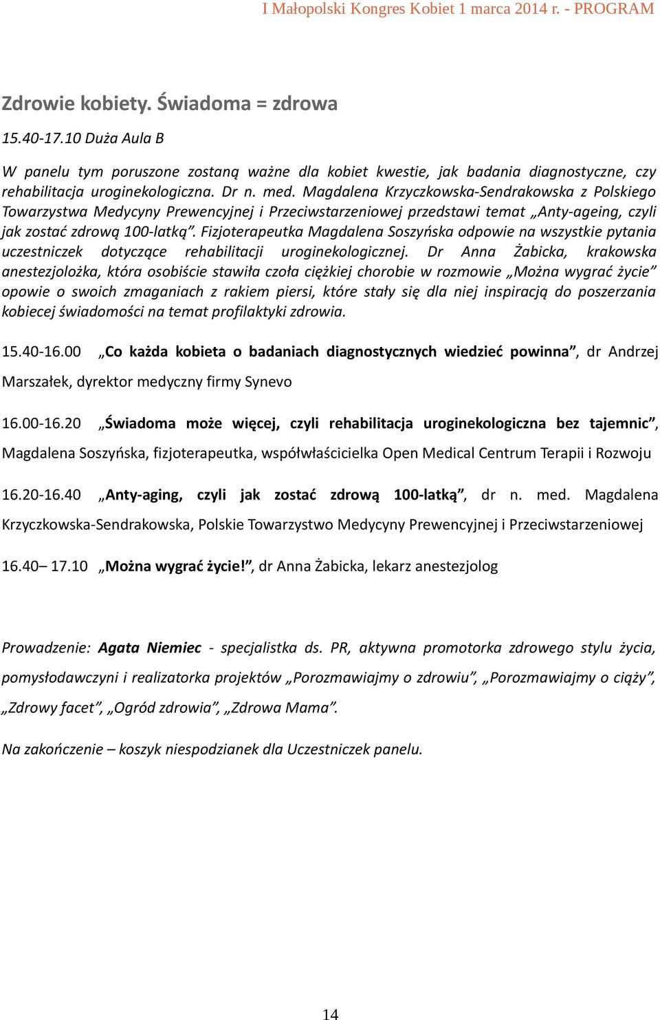 Fizjoterapeutka Magdalena Soszyńska odpowie na wszystkie pytania uczestniczek dotyczące rehabilitacji uroginekologicznej.