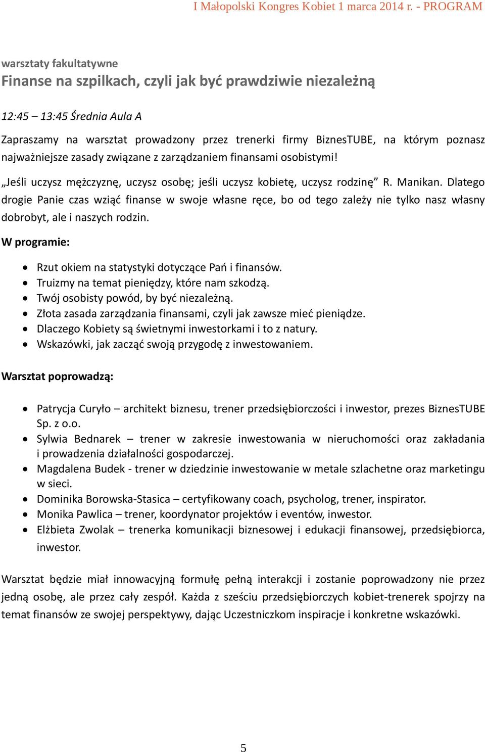 Dlatego drogie Panie czas wziąć finanse w swoje własne ręce, bo od tego zależy nie tylko nasz własny dobrobyt, ale i naszych rodzin. W programie: Rzut okiem na statystyki dotyczące Pań i finansów.