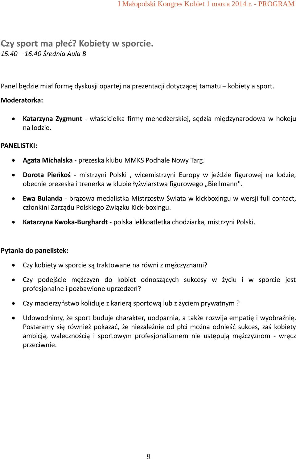 Dorota Pieńkoś - mistrzyni Polski, wicemistrzyni Europy w jeździe figurowej na lodzie, obecnie prezeska i trenerka w klubie łyżwiarstwa figurowego Biellmann".