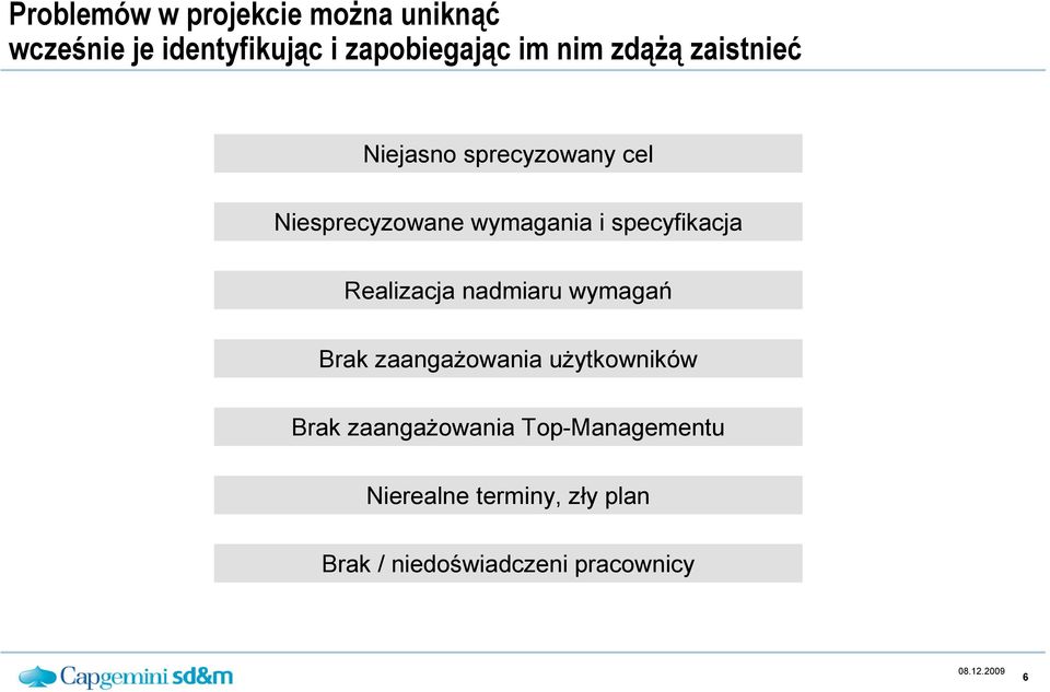 specyfikacja Realizacja nadmiaru wymagań Brak zaangaŝowania uŝytkowników Brak