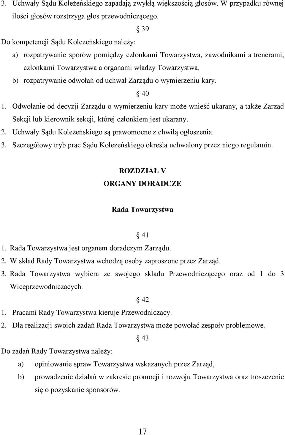 odwołań od uchwał Zarządu o wymierzeniu kary. 40 1. Odwołanie od decyzji Zarządu o wymierzeniu kary może wnieść ukarany, a także Zarząd Sekcji lub kierownik sekcji, której członkiem jest ukarany. 2.