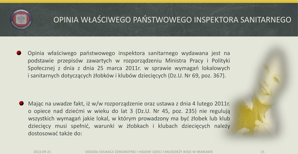 w sprawie wymagań lokalowych i sanitarnych dotyczących żłobków i klubów dziecięcych (Dz.U. Nr 69, poz. 367).