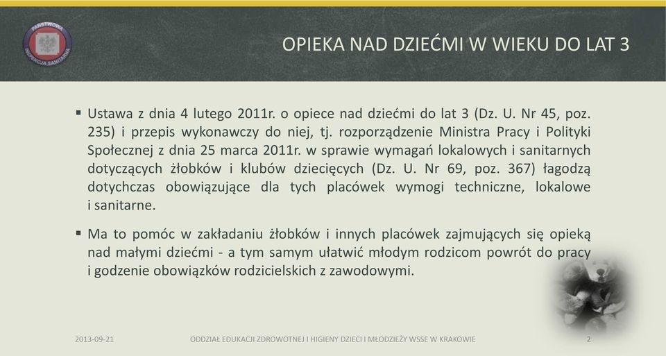 w sprawie wymagań lokalowych i sanitarnych dotyczących żłobków i klubów dziecięcych (Dz. U. Nr 69, poz.