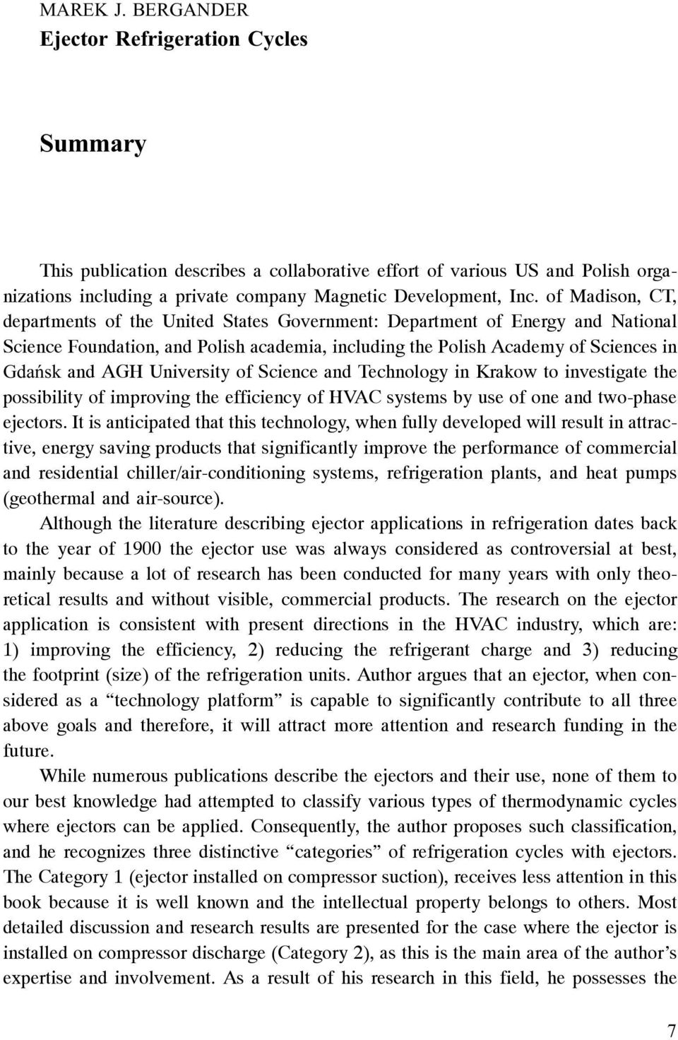 University of Science and Technology in Krakow to investigate the possibility of improving the efficiency of HVAC systems by use of one and two-phase ejectors.