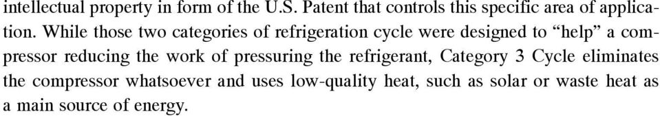 While those two categories of refrigeration cycle were designed to help a compressor