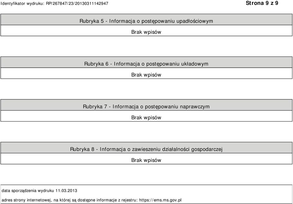 postępowaniu naprawczym Brak wpisów Rubryka 8 - Informacja o zawieszeniu działalności gospodarczej Brak wpisów