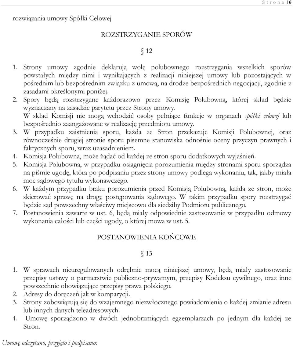 związku z umową, na drodze bezpośrednich negocjacji, zgodnie z zasadami określonymi poniżej. 2.