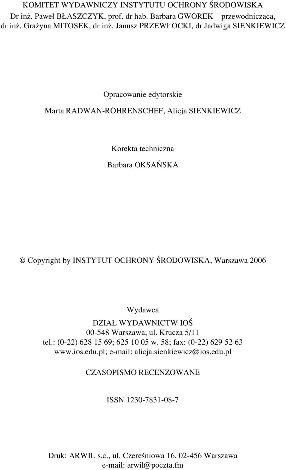 INSTYTUT OCHRONY årodowiska, Warszawa 2006 Wydawca DZIA WYDAWNICTW IOå 00-548 Warszawa, ul. Krucza 5/11 tel.: (0-22) 628 15 69; 625 10 05 w.