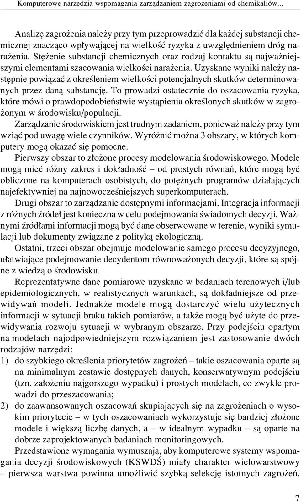 StÍøenie substancji chemicznych oraz rodzaj kontaktu sπ najwaøniejszymi elementami szacowania wielkoúci naraøenia.