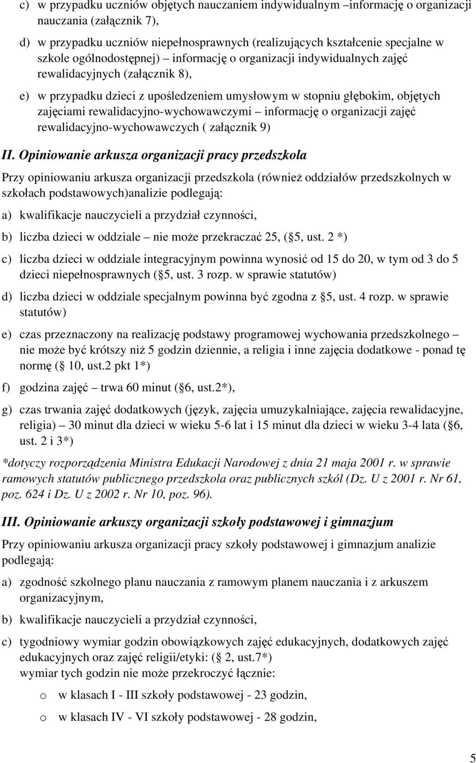 rewalidacyjno-wychowawczymi informację o organizacji zajęć rewalidacyjno-wychowawczych ( załącznik 9) II.