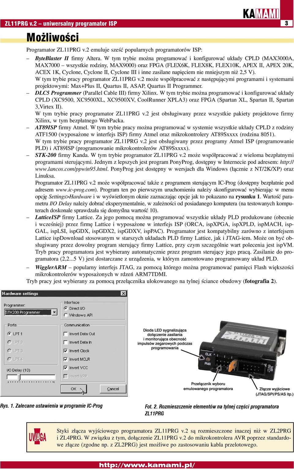 III i inne zasilane napięciem nie mniejszym niż 2,5 V). W tym trybie pracy programator ZL11PRG v.