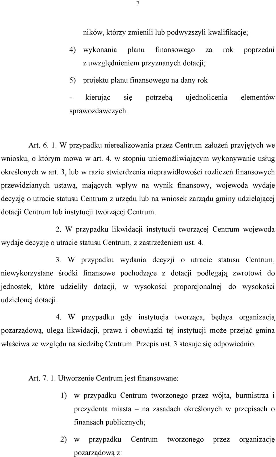 4, w stopniu uniemożliwiającym wykonywanie usług określonych w art.